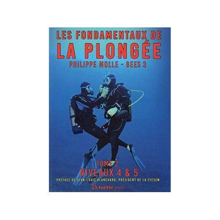 Les fondamentaux de la plongée tome 2: niveaux 4 et 5