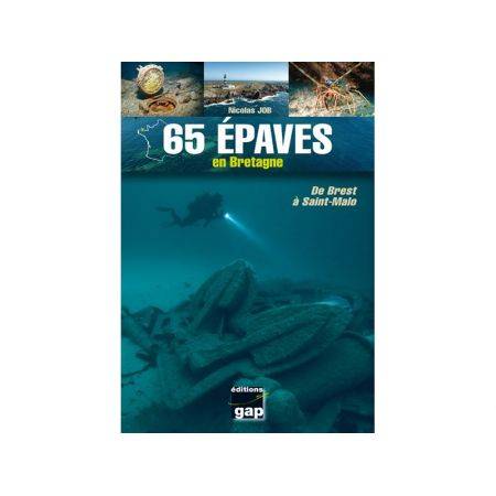 65 Epaves en Bretagne : De Brest à Saint-Malo