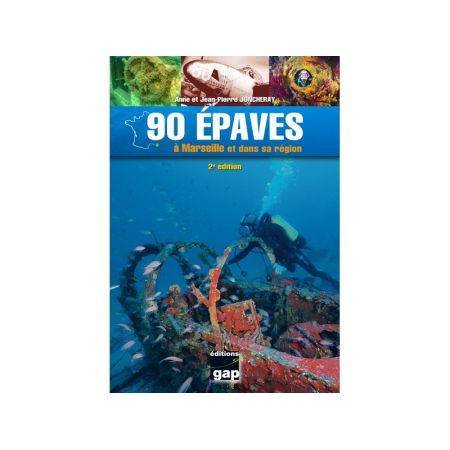 90 Epaves à Marseille et sa région - 2e Edition
