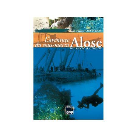 L'aventure du sous-marin Alose, un siècle d'histoire